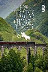 How Trains Changed the World: Season 1