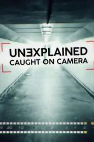 Unexplained: Caught On Camera: Season 2