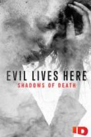 Evil Lives Here: Shadows Of Death: Season 1